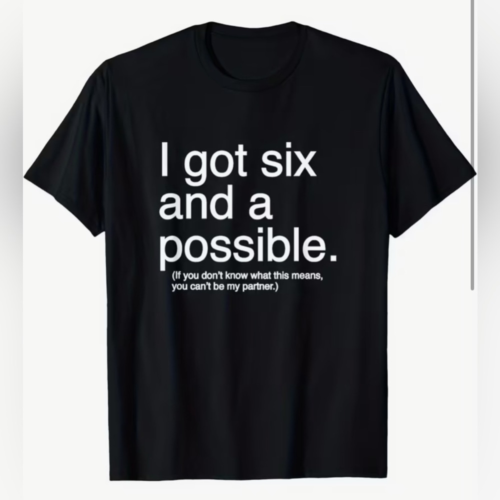 “I Got Six & A Possible” Black Graphic Tee- Size XXXL